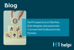De Prospectos a Clientes: Estrategias clave para la Conversión Exitosa en las Pymes
